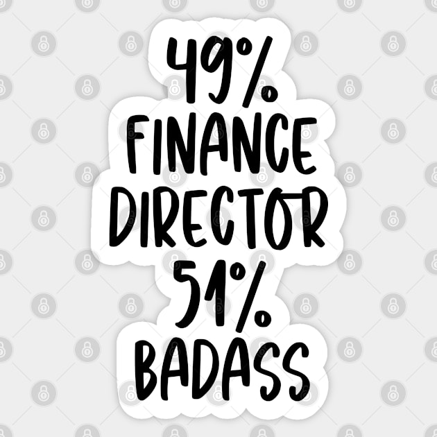 Finance Director - 51% Badass Design Sticker by best-vibes-only